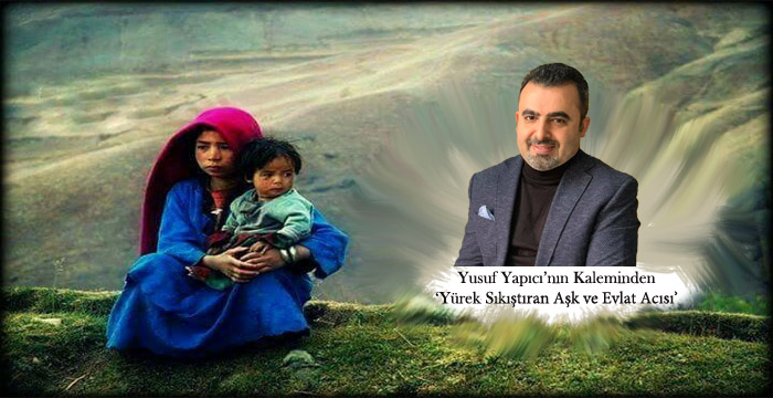 Yürek Sıkıştıran ‘Aşk ve Evlat Acısı’