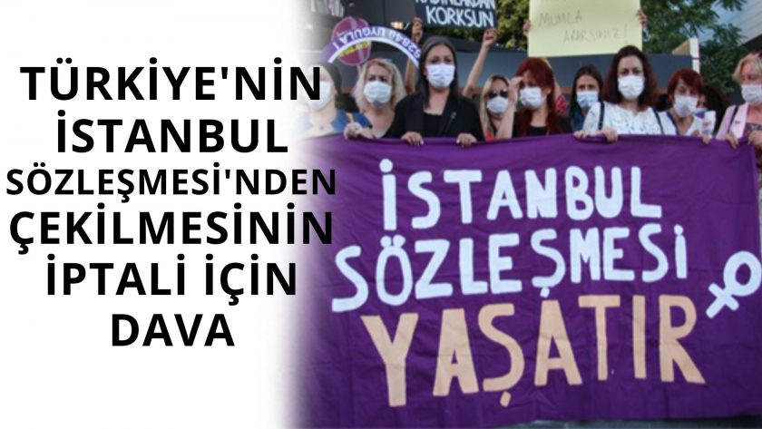 Türkiye’nin İstanbul Sözleşmesi’nden çekilmesinin iptali için dava