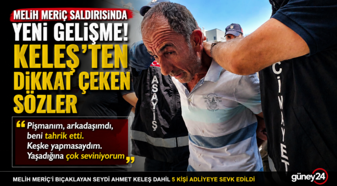 Melih Meriç saldırısında yeni gelişme: Şüpheliden dikkat çeken sözler